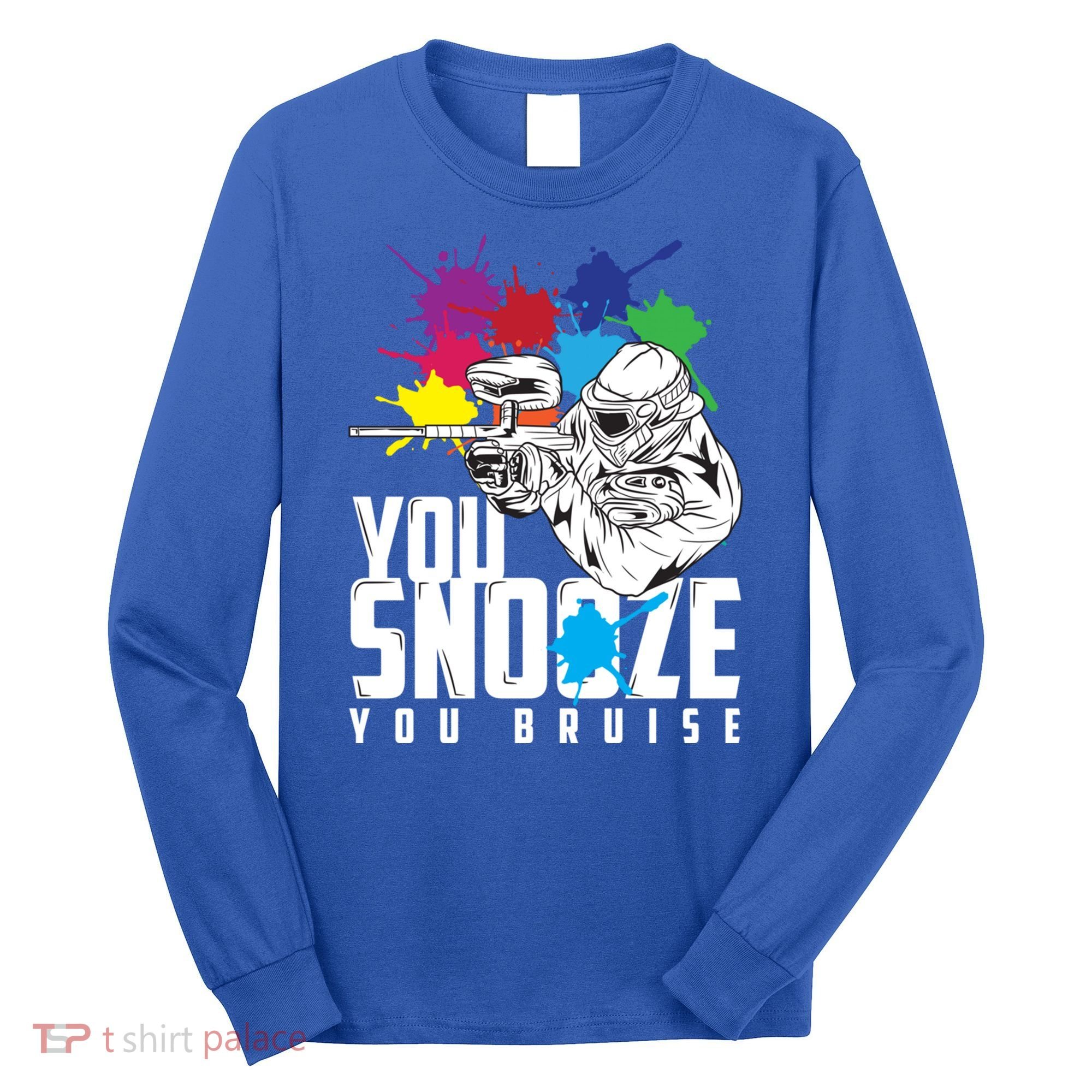 You Snooze You Bruise Funny Paintball Gift Gift Long Sleeve Shirt