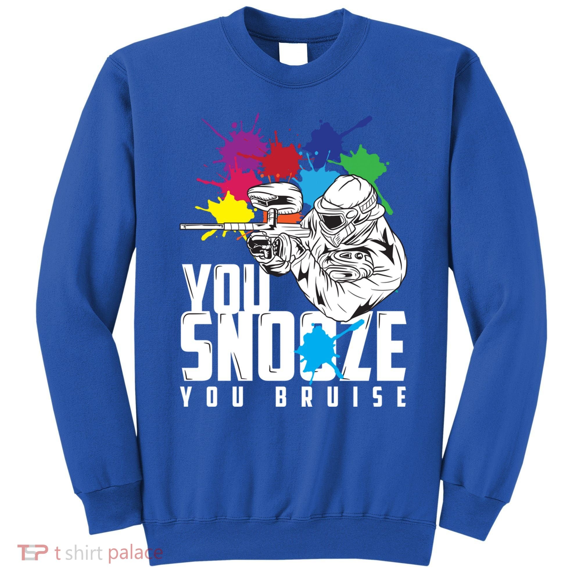 You Snooze You Bruise Funny Paintball Gift Gift Sweatshirt