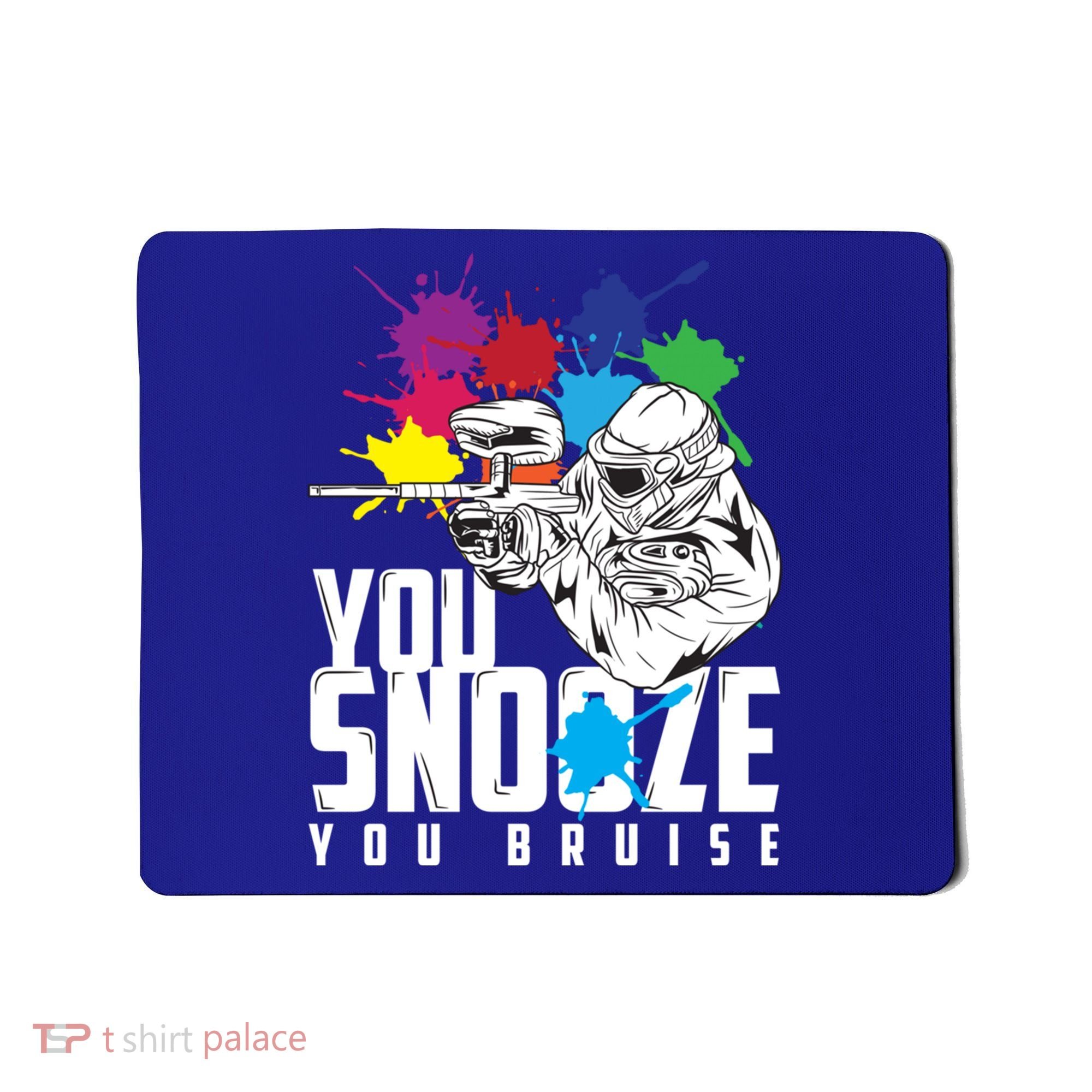 You Snooze You Bruise Funny Paintball Gift Gift Mousepad