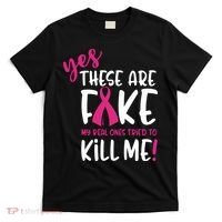 Yes These Are Fake My Real Ones Tried To Kill Me T-Shirt thumb 0