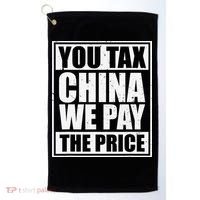 You Tax China We Pay The Price Anti Tariffs Golf Towel thumb 0