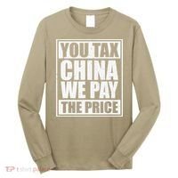You Tax China We Pay The Price Anti Tariffs Long Sleeve Shirt thumb 0