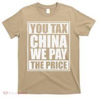 You Tax China We Pay The Price Anti Tariffs T-Shirt thumb 0