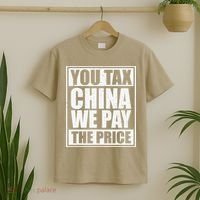 You Tax China We Pay The Price Anti Tariffs T-Shirt thumb 2
