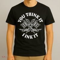 Yout Think It I Ink It Funny Saying Tattoo Artist Tattooist T-Shirt thumb 3