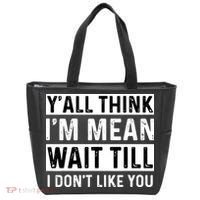Yall Think Im Mean Wait Till I Dont Like You Tee Tote Bag thumb 0