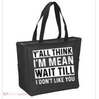 Yall Think Im Mean Wait Till I Dont Like You Tee Tote Bag thumb 2