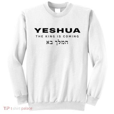 Yeshua The King Is Coming Sweatshirt