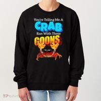 YouRe Telling Me A Crab Ran With These Goons Women's Sweatshirt thumb 0