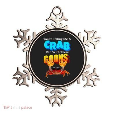 YouRe Telling Me A Crab Ran With These Goons Ornament