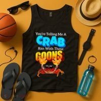 YouRe Telling Me A Crab Ran With These Goons Tank Top thumb 4