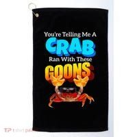 YouRe Telling Me A Crab Ran With These Goons Golf Towel thumb 0