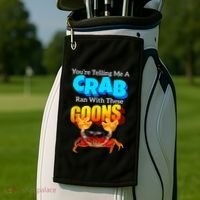 YouRe Telling Me A Crab Ran With These Goons Golf Towel thumb 2