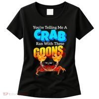 YouRe Telling Me A Crab Ran With These Goons Women's T-Shirt thumb 0