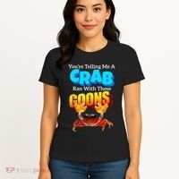 YouRe Telling Me A Crab Ran With These Goons Women's T-Shirt thumb 4