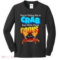 YouRe Telling Me A Crab Ran With These Goons Kids Long Sleeve Shirt thumb 0