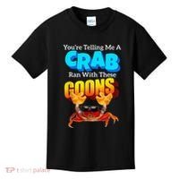YouRe Telling Me A Crab Ran With These Goons Kids T-Shirt thumb 0
