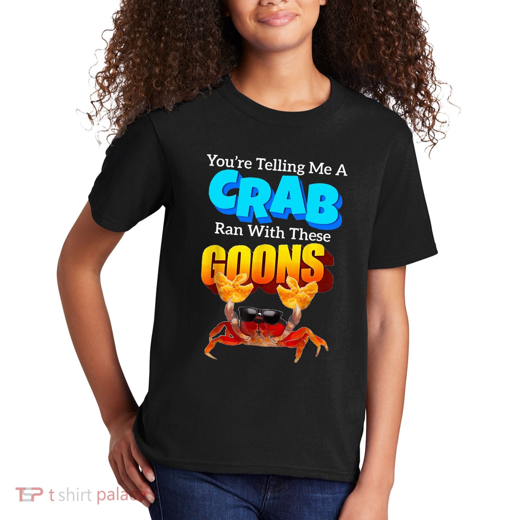 YouRe Telling Me A Crab Ran With These Goons Kids T-Shirt