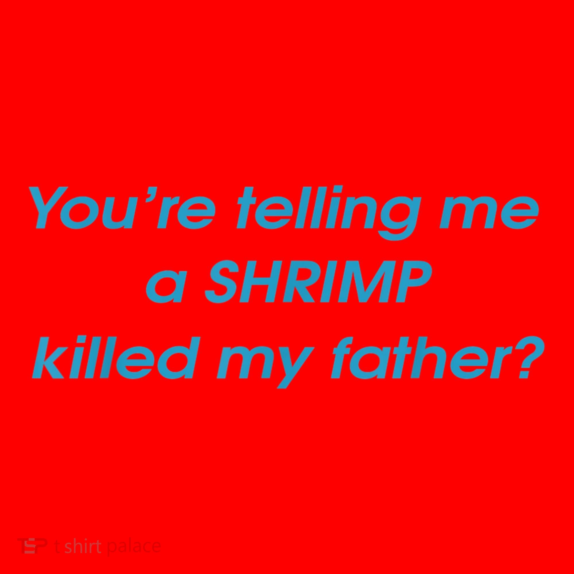 You’Re Telling Me A Shrimp Killed My Father Santa Hat