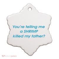 You’Re Telling Me A Shrimp Killed My Father Ceramic Ornament thumb 0