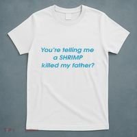 You’Re Telling Me A Shrimp Killed My Father T-Shirt thumb 5