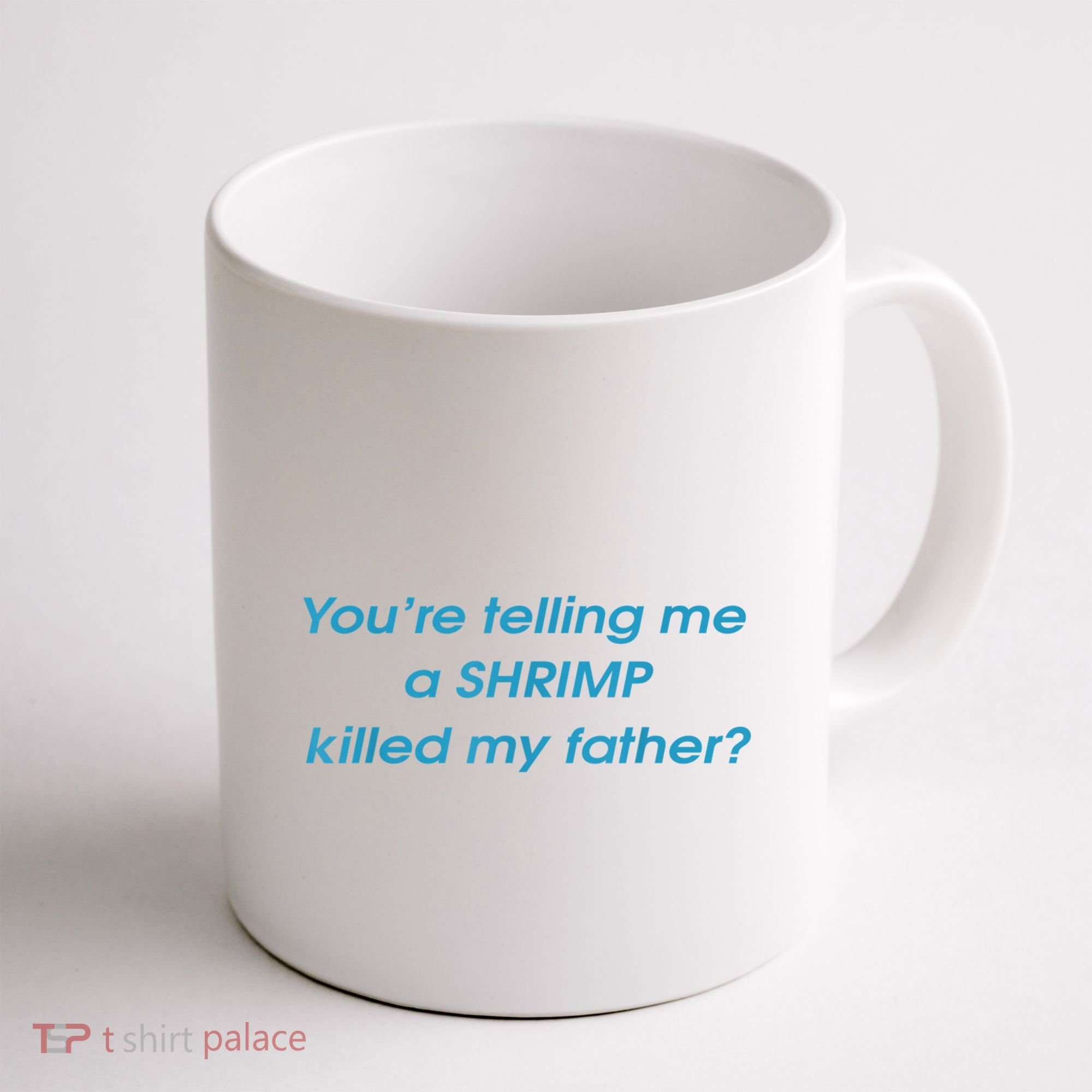 You’Re Telling Me A Shrimp Killed My Father Coffee Mug