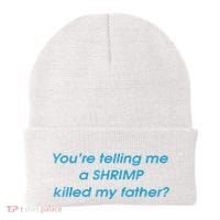 You’Re Telling Me A Shrimp Killed My Father Beanie thumb 0