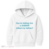 You’Re Telling Me A Shrimp Killed My Father Kids Hoodie thumb 0