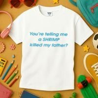 You’Re Telling Me A Shrimp Killed My Father Kids T-Shirt thumb 3