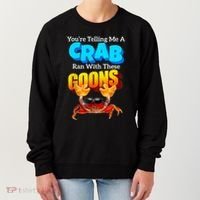 YouRe Telling Me A Crab Ran With These Goons Funny Crab Women's Sweatshirt thumb 0