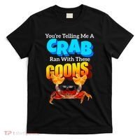 YouRe Telling Me A Crab Ran With These Goons Funny Crab T-Shirt thumb 0