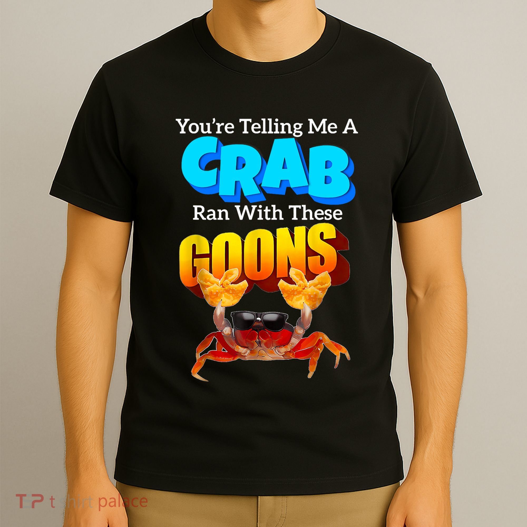 YouRe Telling Me A Crab Ran With These Goons Funny Crab T-Shirt