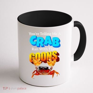 YouRe Telling Me A Crab Ran With These Goons Funny Crab Coffee Mug back
