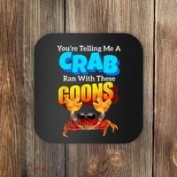 YouRe Telling Me A Crab Ran With These Goons Funny Crab Coaster thumb 0