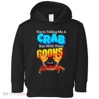 YouRe Telling Me A Crab Ran With These Goons Funny Crab Toddler Hoodie thumb 0
