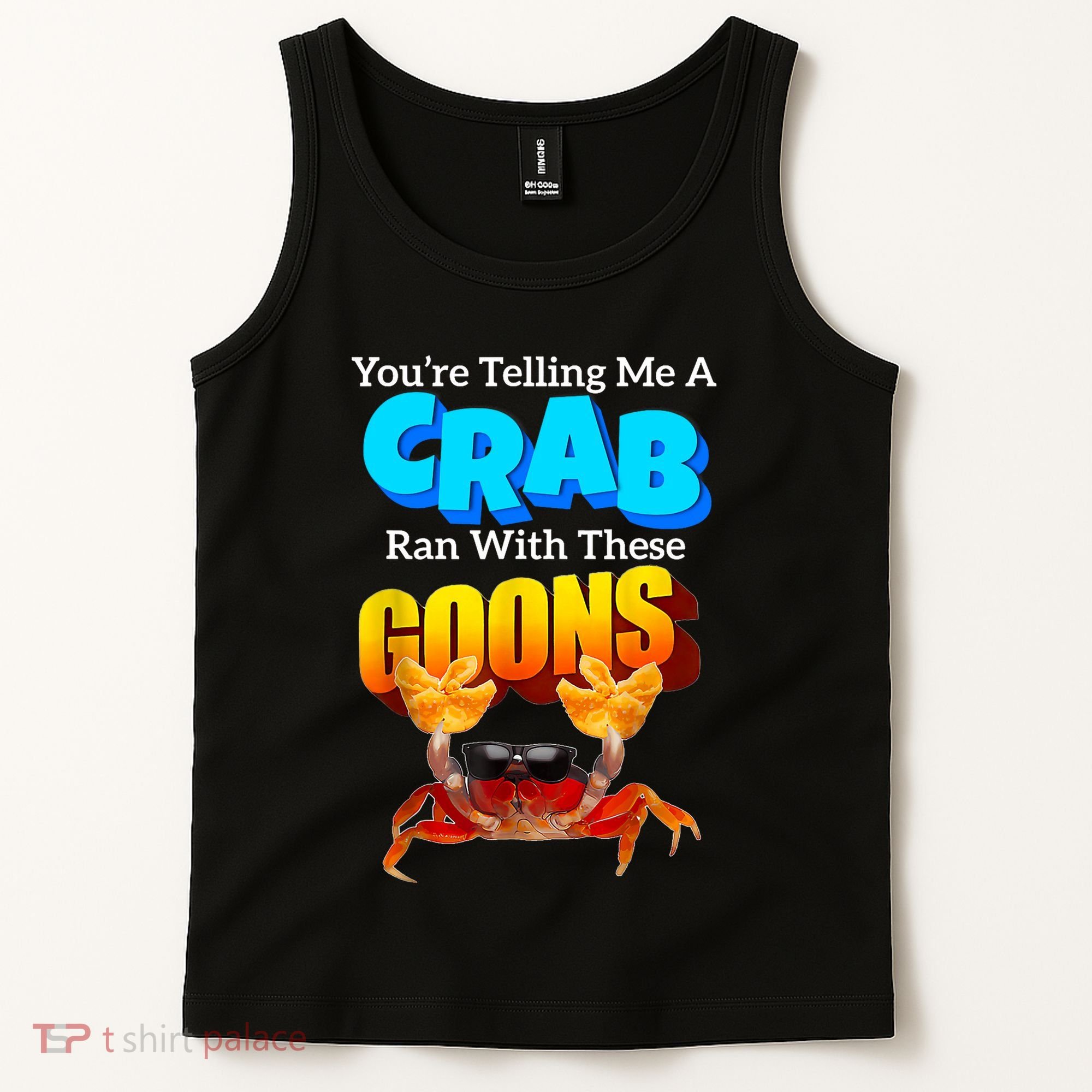 YouRe Telling Me A Crab Ran With These Goons Funny Crab Tank Top