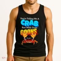 YouRe Telling Me A Crab Ran With These Goons Funny Crab Tank Top thumb 3
