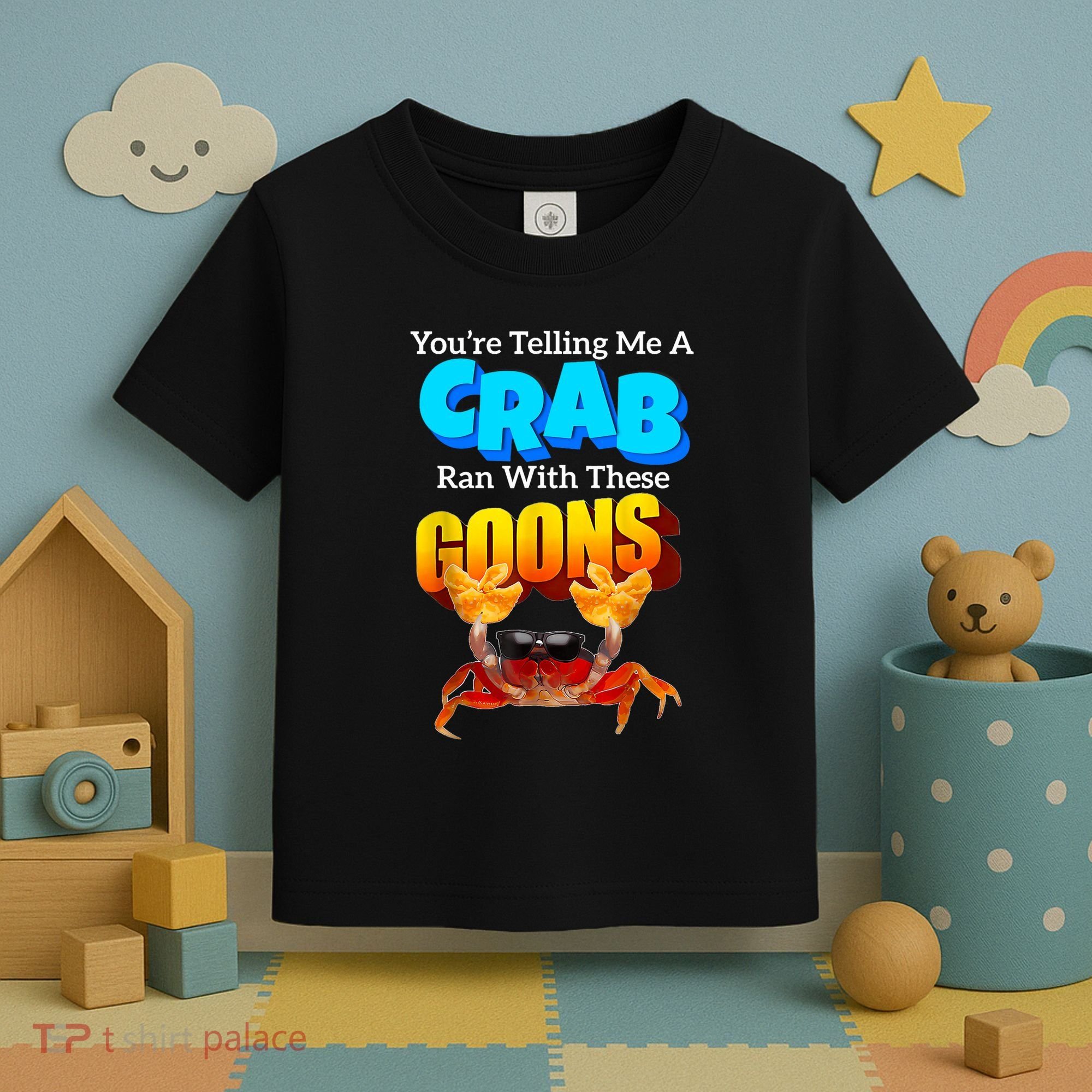 YouRe Telling Me A Crab Ran With These Goons Funny Crab Toddler T-Shirt