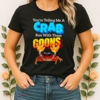 YouRe Telling Me A Crab Ran With These Goons Funny Crab Women's T-Shirt thumb 2