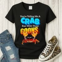 YouRe Telling Me A Crab Ran With These Goons Funny Crab Women's T-Shirt thumb 3