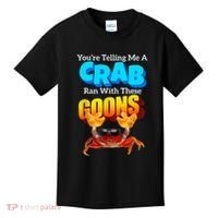 YouRe Telling Me A Crab Ran With These Goons Funny Crab Kids T-Shirt thumb 0
