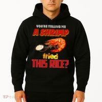 YouRe Telling Me A Shrimp Fried This Rice Hoodie thumb 2