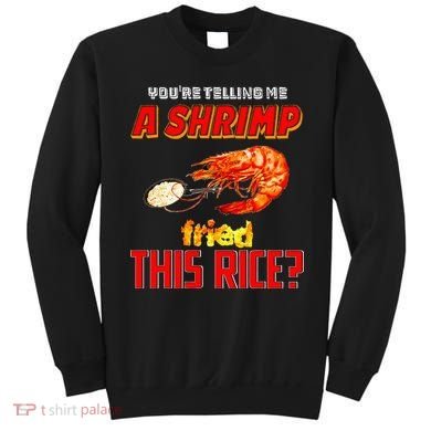 YouRe Telling Me A Shrimp Fried This Rice Sweatshirt