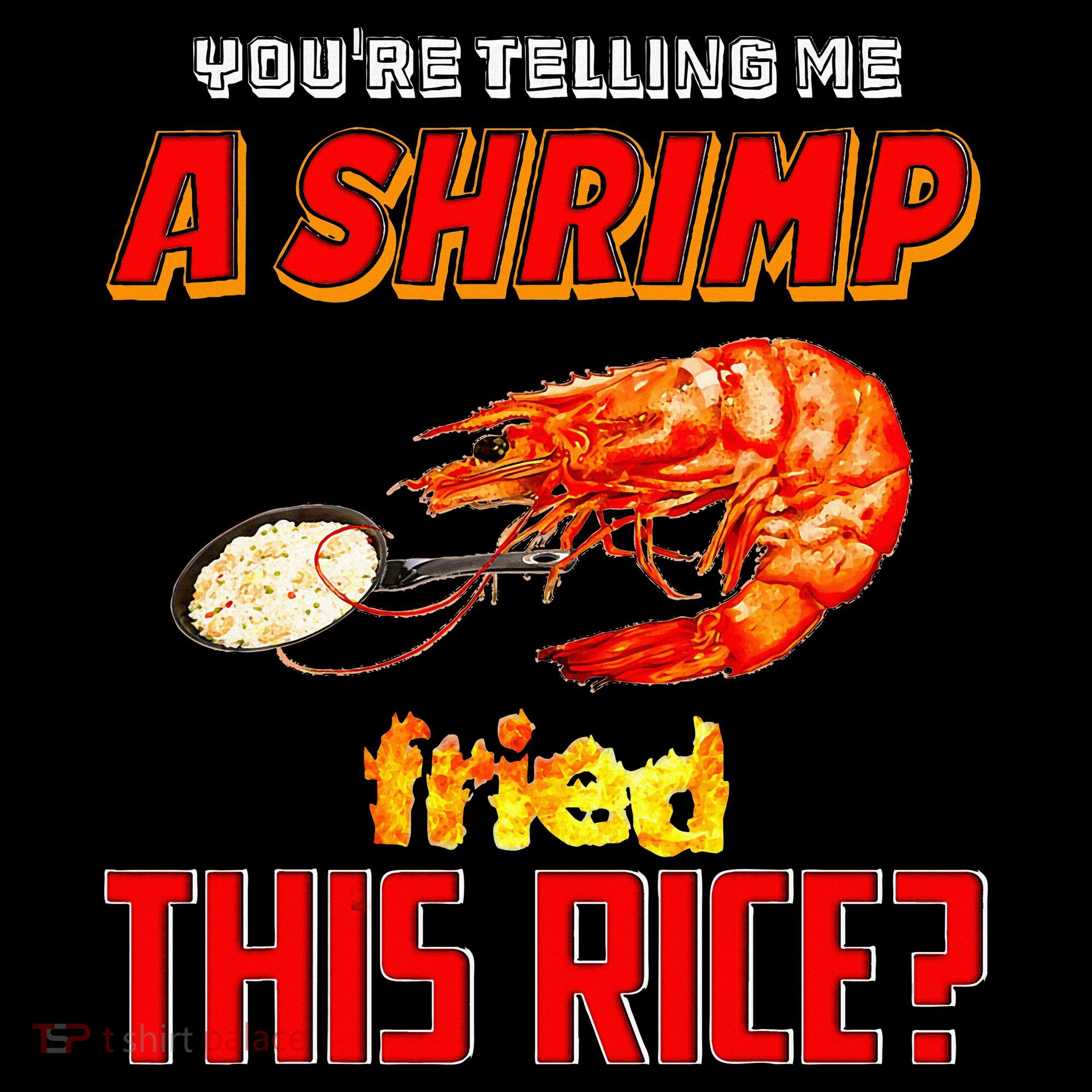 YouRe Telling Me A Shrimp Fried This Rice Mousepad