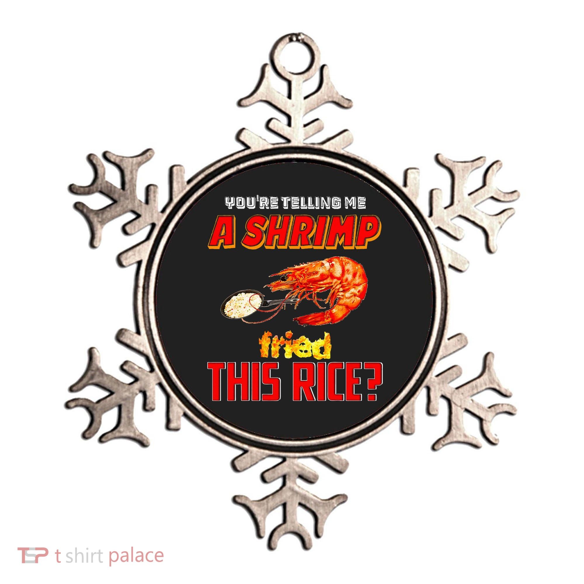 YouRe Telling Me A Shrimp Fried This Rice Ornament