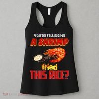 YouRe Telling Me A Shrimp Fried This Rice Women's Tank Top thumb 3