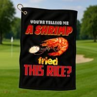 YouRe Telling Me A Shrimp Fried This Rice Golf Towel thumb 1