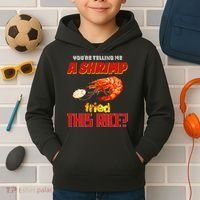 YouRe Telling Me A Shrimp Fried This Rice Kids Hoodie thumb 2