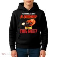YouRe Telling Me A Shrimp Fried This Rice Kids Hoodie thumb 4