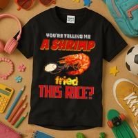 YouRe Telling Me A Shrimp Fried This Rice Kids T-Shirt thumb 3
